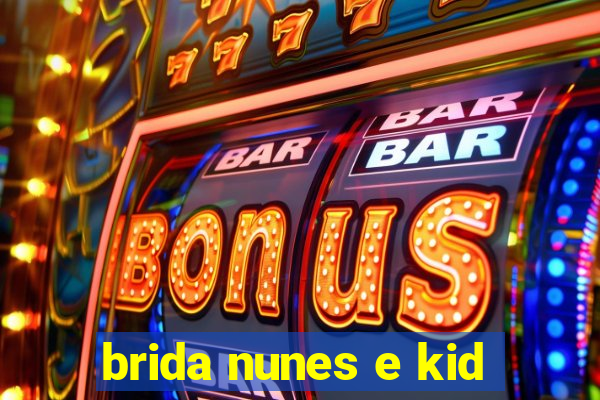 brida nunes e kid